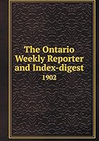 The Ontario Weekly Reporter and Index-digest 1902 5519306125 Book Cover