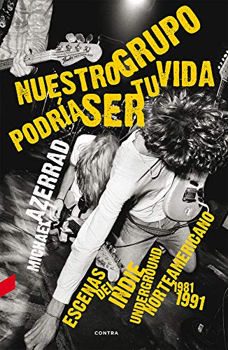 Nuestro grupo podría ser tu vida (2.ª edición): Escenas del indie underground norteamericano 1981