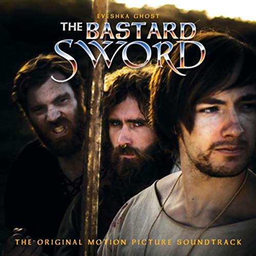 The Bastard Sword (Original Motion Picture Soundtrack) by Eveshka Ghost on Amazon Music