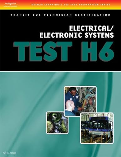 ASE Transit Bus Technician Certification H6: Electrical/Electronic Systems (Ase Test Preparation)
