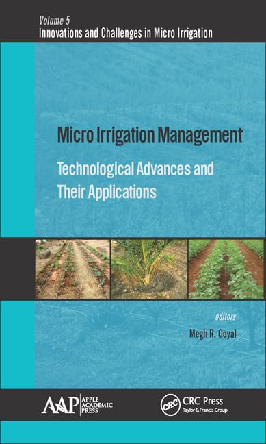 Micro Irrigation Management: Technological Advances and Their Applications (Innovations and Challenges in Micro Irrigation)      1st Edition