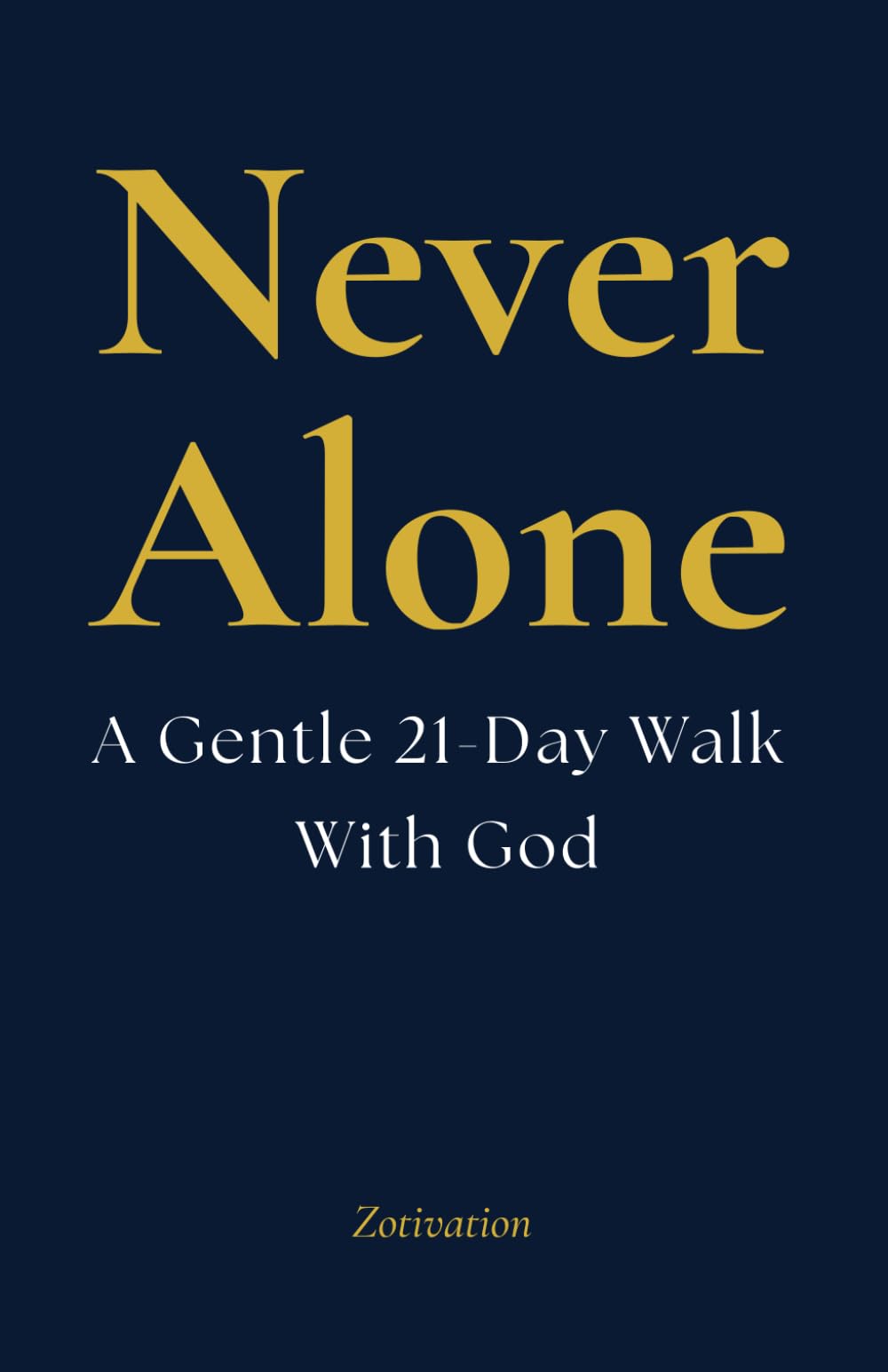Never Alone: A Gentle 21-Day Walk With God