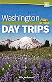 Washington Day Trips by Theme (Day Trip Series)