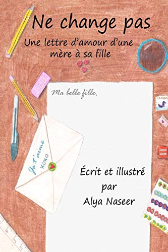 Ne change pas: Une lettre d'amour d'une mère à sa fille (French Edition)