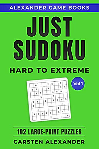 JUST SUDOKU - HARD TO EXTREME - VOL.1 - 102 LARGE-PRINT PUZZLES FUN SUDOKU PUZZLES - 1 PUZZLE PER PAGE