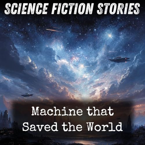 Machine that Saved the World Podcast Por Murray Leinster arte de portada