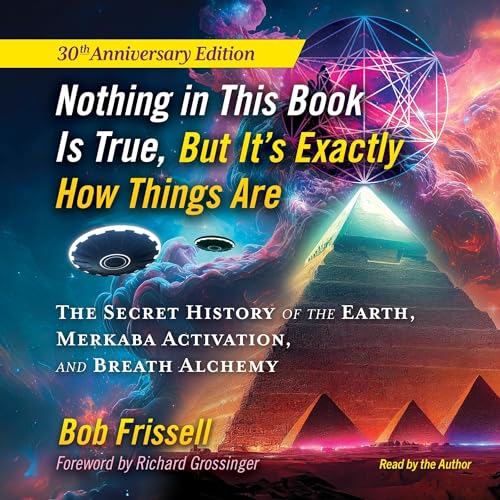 Nothing in This Book Is True, but It's Exactly How Things Are by Bob Frissell, Richard Grossinger - foreword episode artwork