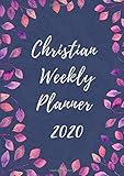 Christian Weekly Planner 2020: With Uplifting Bible Verses, Sermon Notes, Vision Board, 30-Day Challenge Encouraging You to Get You Closer to God