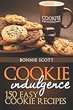 Cookie Indulgence: 150 Easy Cookie Recipes
