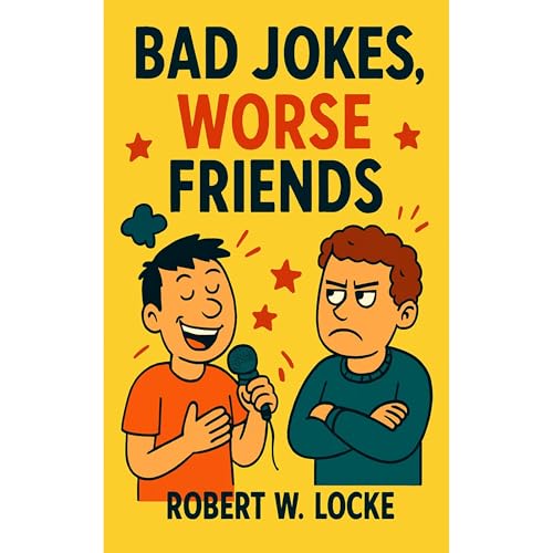 Bad Jokes, Worse Friends Audiolibro Por Robert W. Locke arte de portada