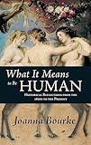 What It Means to be Human: Historical Reflections from the 1800s to the Present