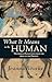 What It Means to be Human: Historical Reflections from the 1800s to the Present
