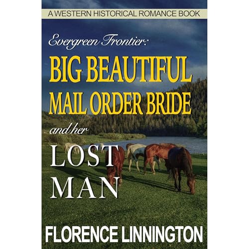 Listen to Big Beautiful Mail Order Bride And Her Lost Man by Florence Linnington episode artwork
