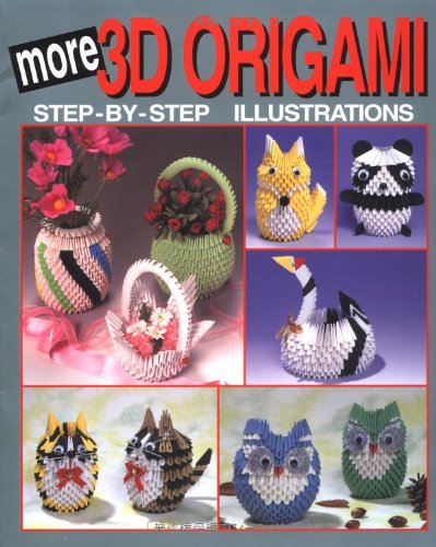 More 3D Origami: Step-by-step Illustrations (3d Origami Series)