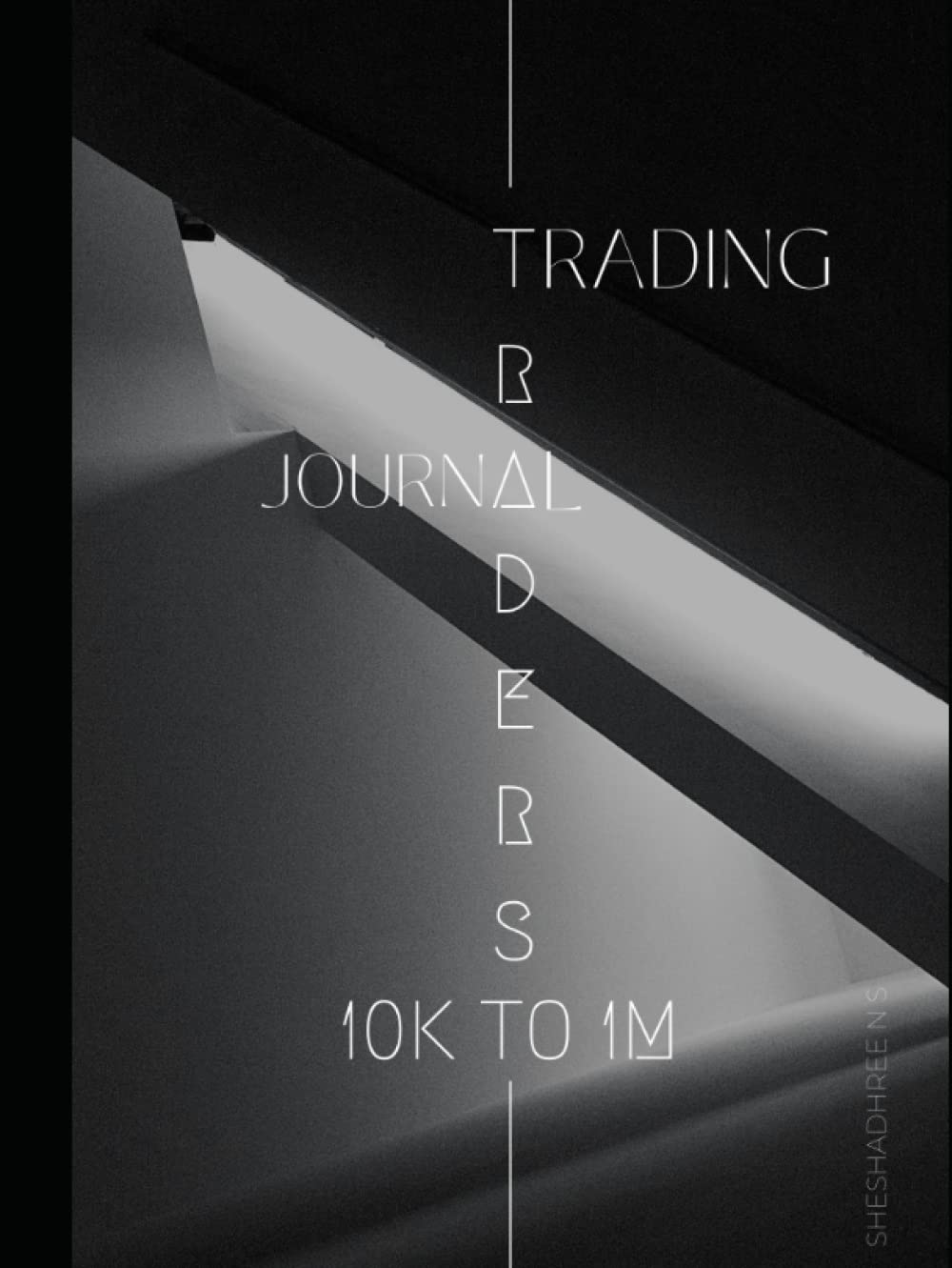 Trader's Trading Journal: 10K - 1M