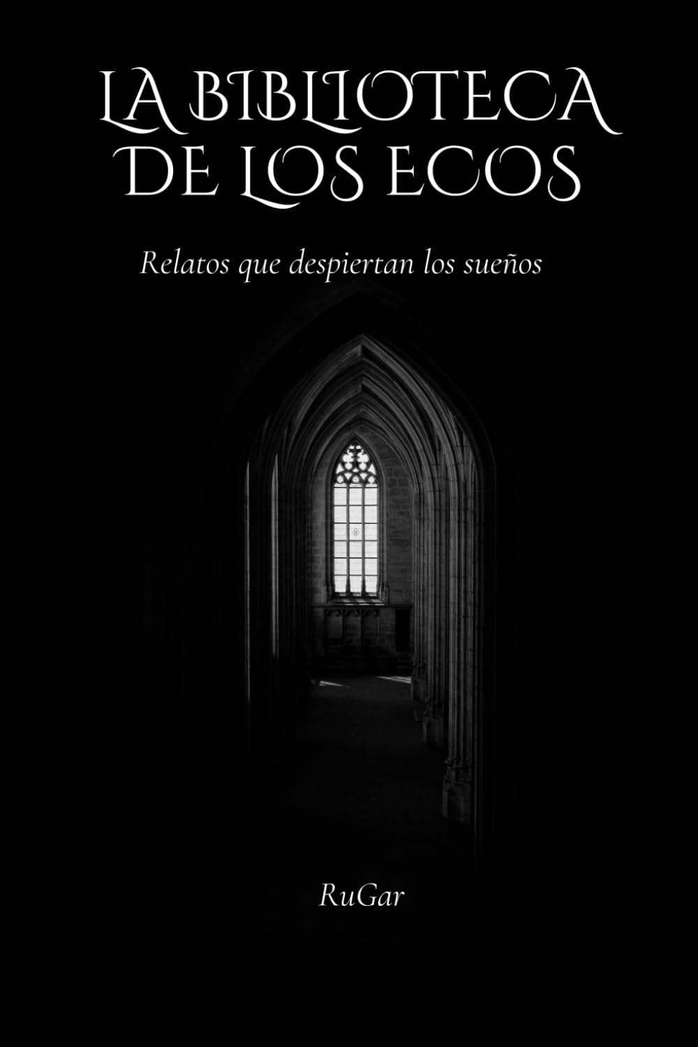 La Biblioteca de los Sueños: Relatos que despiertan los sueños (Cuentos que trascienden el tiempo)