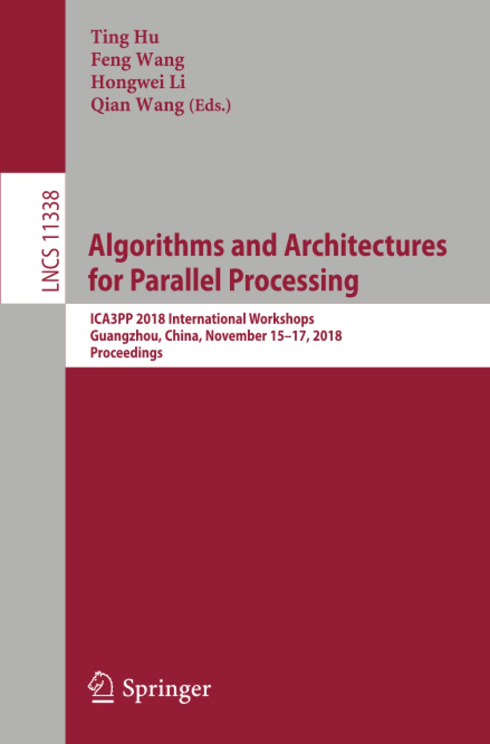 Algorithms and Architectures for Parallel Processing: ICA3PP 2018 International Workshops, Guangzhou, China, November 15-17, 2018, Proceedings (Lecture Notes in Computer Science Book 11338)