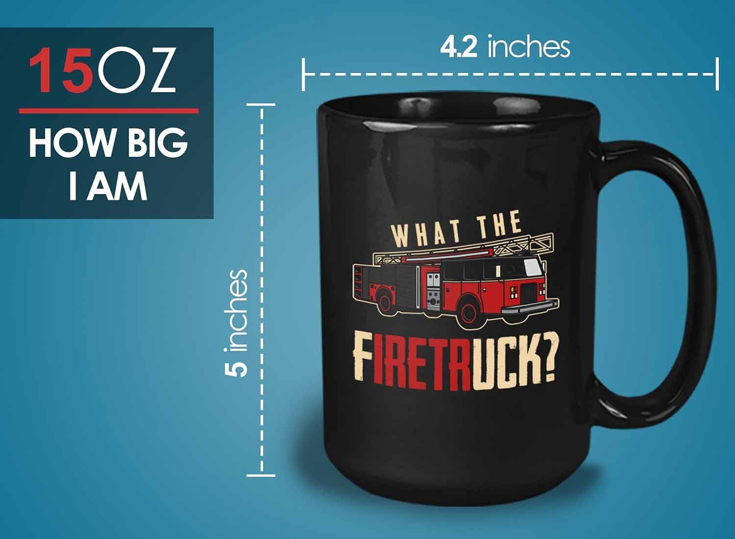 Bubble Hugs Firefighter Coffee Mug - What The Firetruck - Fire Dept Funny Fireman Axe Hydrant Noozle Helmet Extinguisher 15oz Black