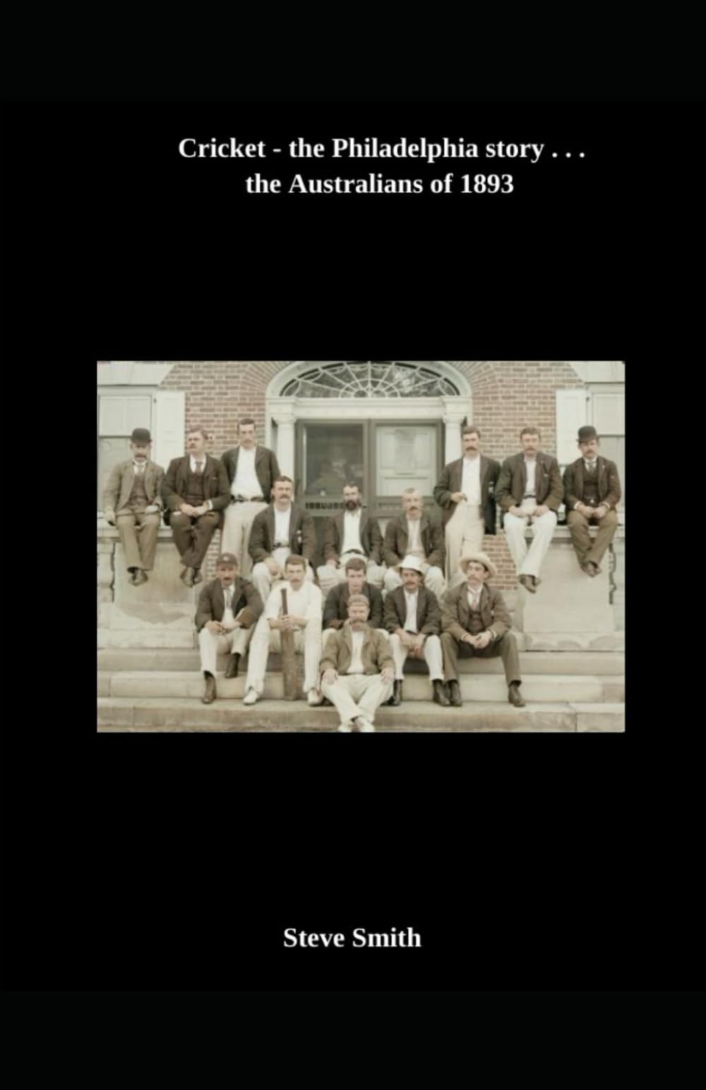 Cricket - the Philadelphia story . . . the Australians of 1893: 1