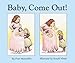 Baby, Come Out!