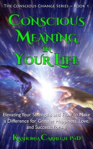 Conscious Meaning in Your Life: Elevating Your Strengths and Flow to
