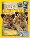 125 Cute Animals: Meet the Cutest Critters on the Planet, Including Animals You Never Knew Existed, and Some So Ugly They're Cute (National Geographic Kids)