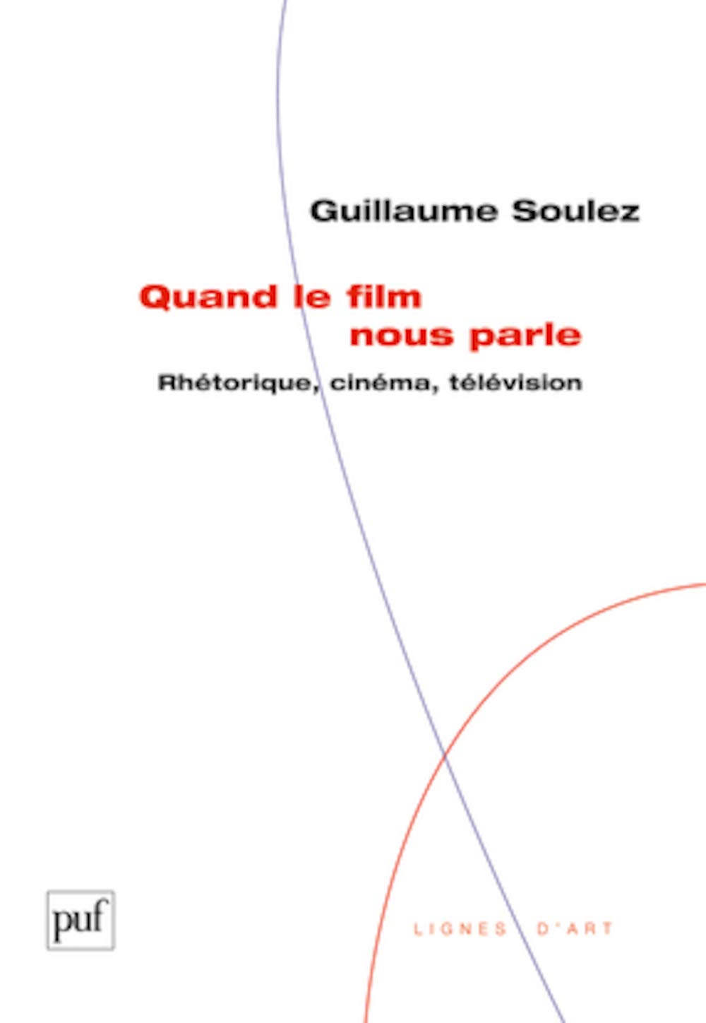 Quand le film nous parle Livre rhétorique cinéma télévision Guide langage audiovisuel