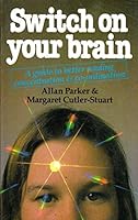 Switch on Your Brain: Guide to Better Reading Concentration and Co-ordination 0868062251 Book Cover