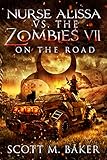  Nurse Alissa vs. the Zombies VII: On the Road (English Edition)