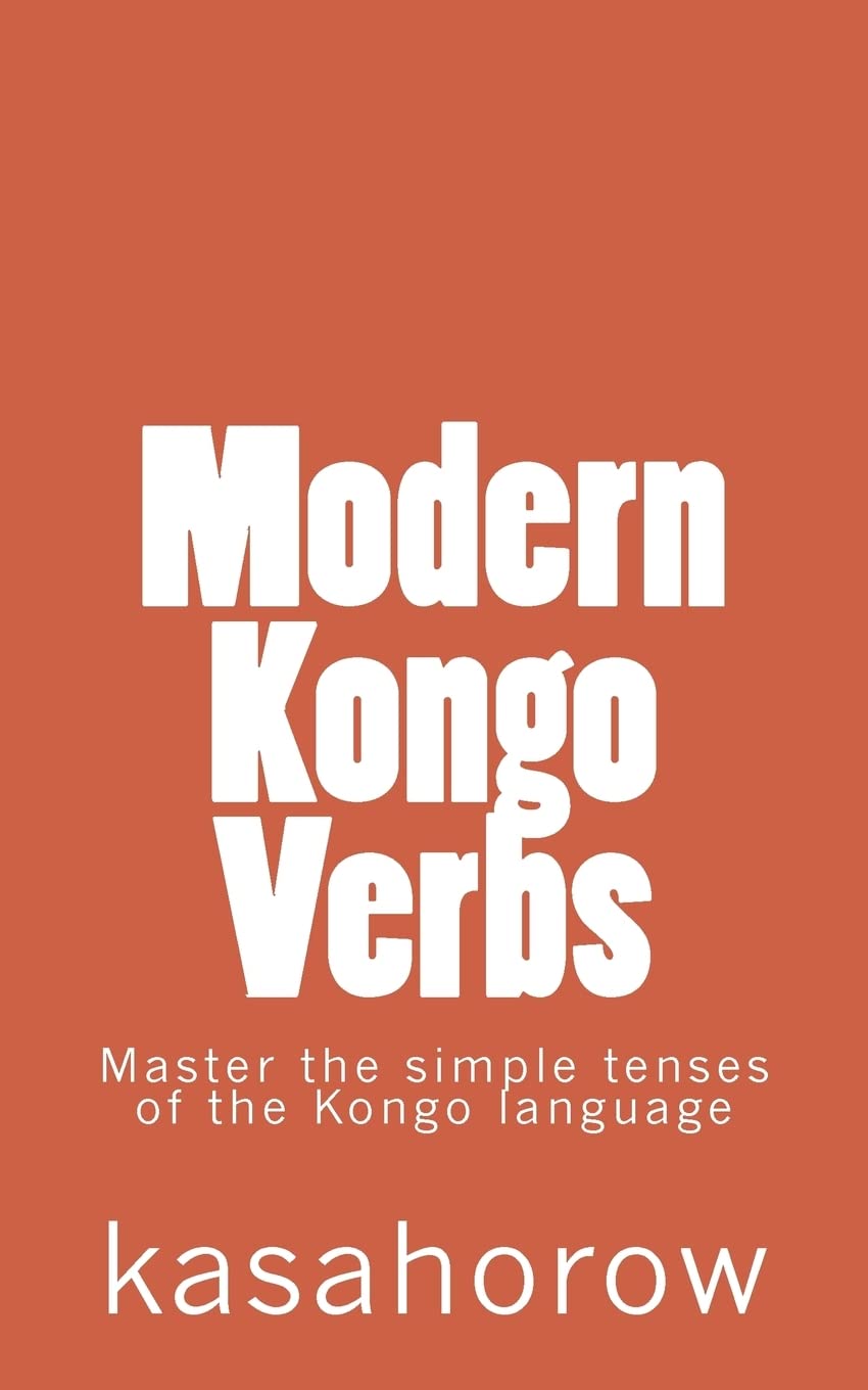 CREATESPACE Modern Kongo Verbs: Master the simple tenses of the Kongo language