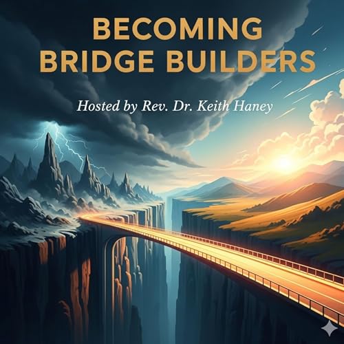 Becoming Bridge Builders Podcast Por Rev. Dr. Keith Haney arte de portada
