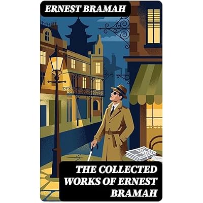 The Collected Works of Ernest Bramah