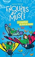 Enquêtes au musée - Le papillon du bout du monde 2897731583 Book Cover