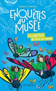Enquêtes au musée - Le papillon du bout du monde