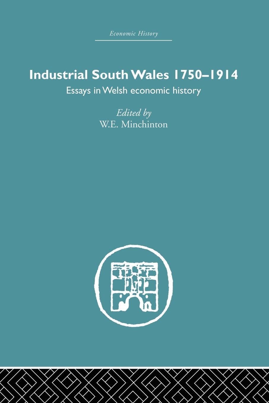 Industrial South Wales 1750-1914: Essays in Welsh Economic History