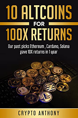 Amazon Com 10 Altcoins For 100x Returns Our Past Picks Etherium Cardano Solana Gave 10x Returns In 1 Year Ebook Anthony Crypto Kindle Store