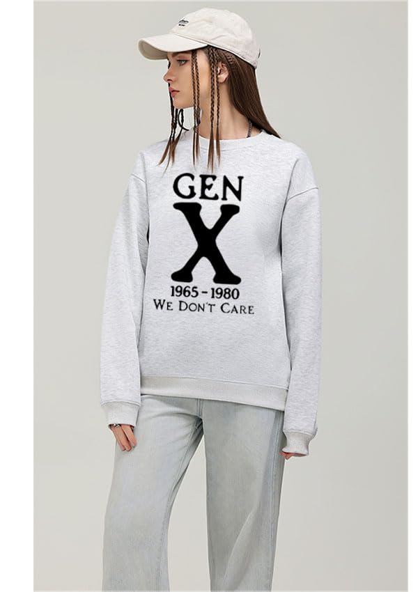 Gen X Sweatshirt Gen X 1965-1980 We Don't Care Shirts For Women Man4