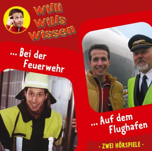 Willis will's wissen, Folge 11: Bei der Feuerwehr / Auf dem Flughafen. 2 Hörspiele Willis will's wissen, Folge 11: Bei der Feuerwehr / Auf dem Flughafen. 2 Hörspiele