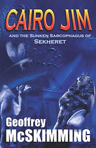 Image of Cairo Jim and the Sunken Sarcophagus of Sekheret: A Tale of Mayhem, Mystery and Moisture (The Cairo Jim Chronicles)