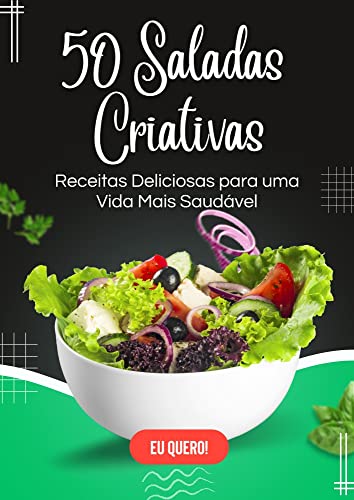 50 Saladas Criativas: Receitas Deliciosas para uma Vida Mais Saud...