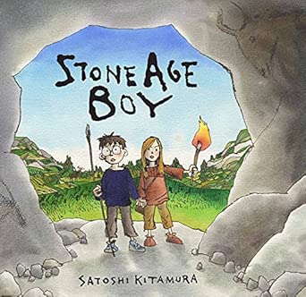 Stone Age Boy: The perfect introduction to life in the Stone Age for 3-7-year-olds for families and classrooms to read together, with a blend of words and pictures