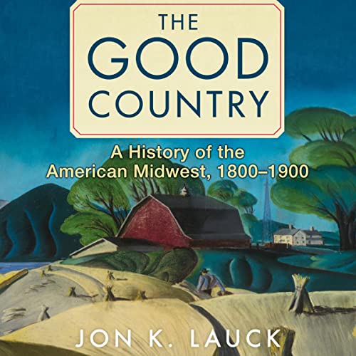 Audiobook: The Good Country by Jon K. Lauck episode artwork