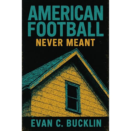 American Football: Never Meant Audiolibro Por Evan C. Bucklin arte de portada