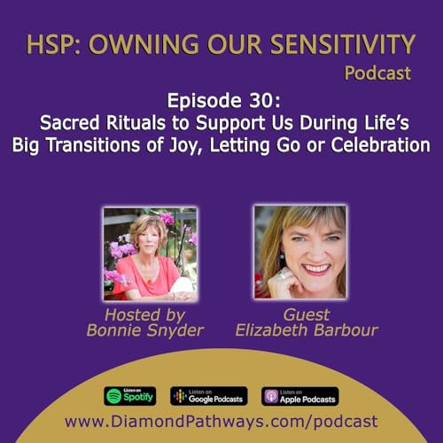 Sacred Rituals to Support Us During Life&rsquo;s Big Transitions of Joy, Letting Go or Celebration