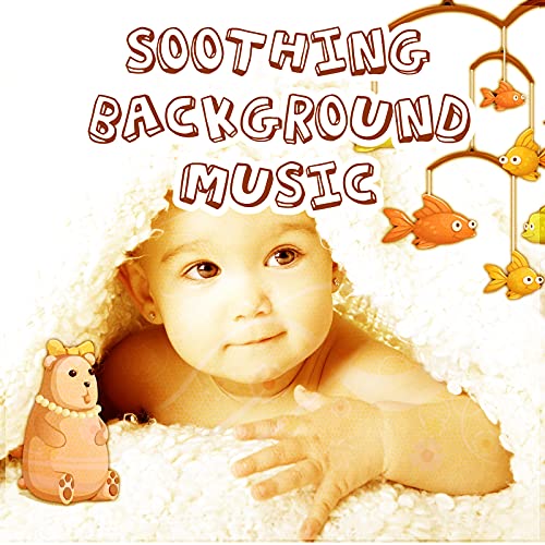 Soothing Background Music Quiet Night With Your Baby, Calm Sounds for