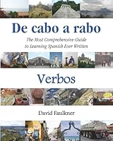 De cabo a rabo - Verbos: The Most Comprehensive Guide to Learning Spanish Ever Written 1953825095 Book Cover