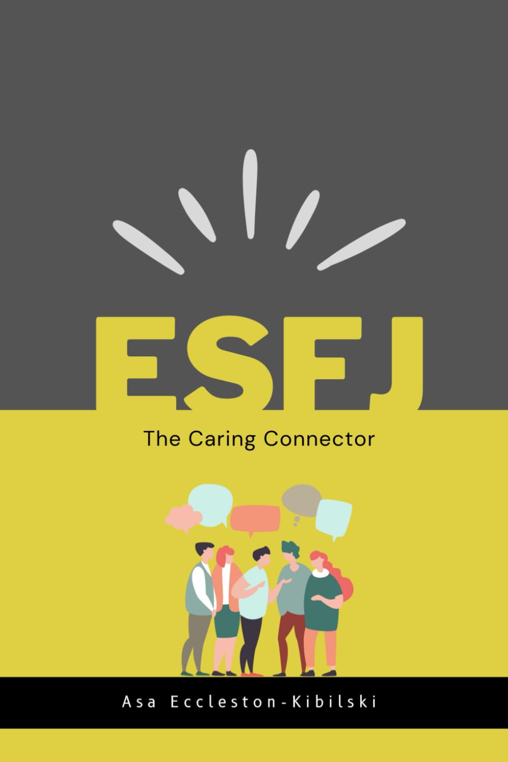 ESFJ: The Caring Connector: The ESFJ Guide to Meaningful Living (MBTI Types: Understanding Yourself & Others)