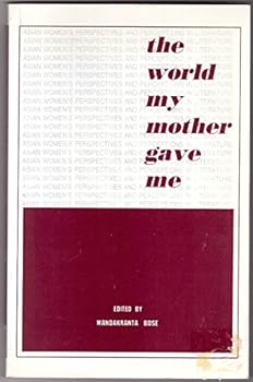 Paperback The World My Mother Gave Me: Asian Women's Perspectives and Perceptions in Literature Book