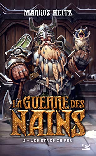 Télécharger Les Êtres de feu: La Guerre des Nains, T2 Francais PDF