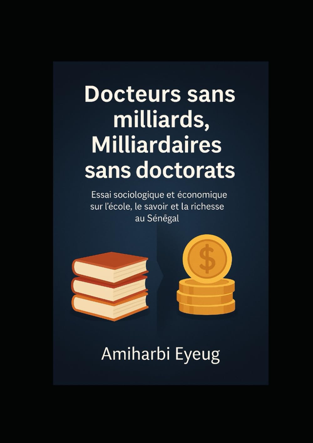 Docteurs sans milliards et milliadaires sans doctorat: Le Paradoxe Sénégalais